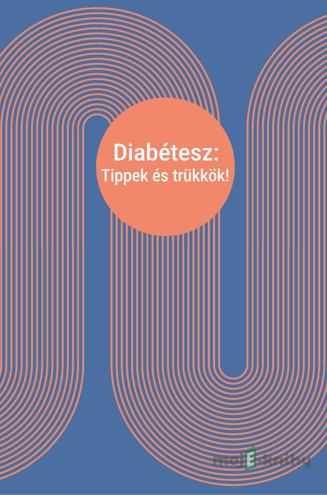 Diabétesz: Tippek és trükkök! - Ing. Peter Herceg a kolektív Diabétesz: Tippek és trükkök! - Ing. Peter Herceg a kolektív