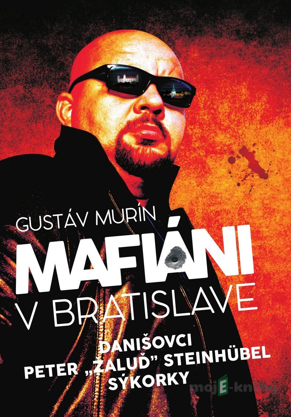Mafiáni v Bratislave - Gustáv Murín Mafiáni v Bratislave - Gustáv Murín