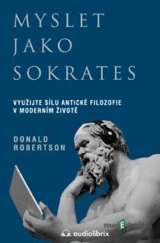 Myslet jako Sokrates - Donald Robertson