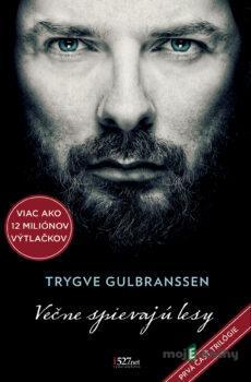 Večne spievajú lesy - Trygve Gulbranssen