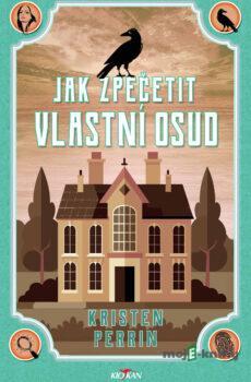 Jak zpečetit vlastní osud - Kristen Perrin