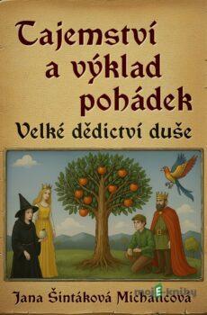 Tajemství a výklad pohádek - Jana Šintáková Michalicová