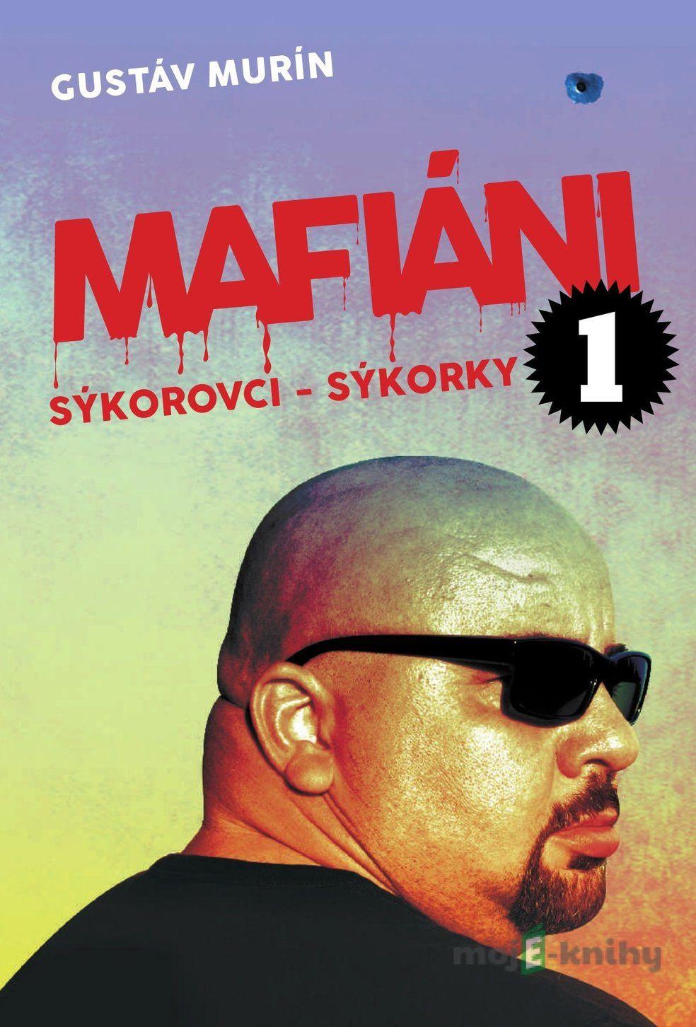 Mafiáni 1: Sýkorovci - Sýkorky - Gustáv Murín Mafiáni 1: Sýkorovci - Sýkorky - Gustáv Murín