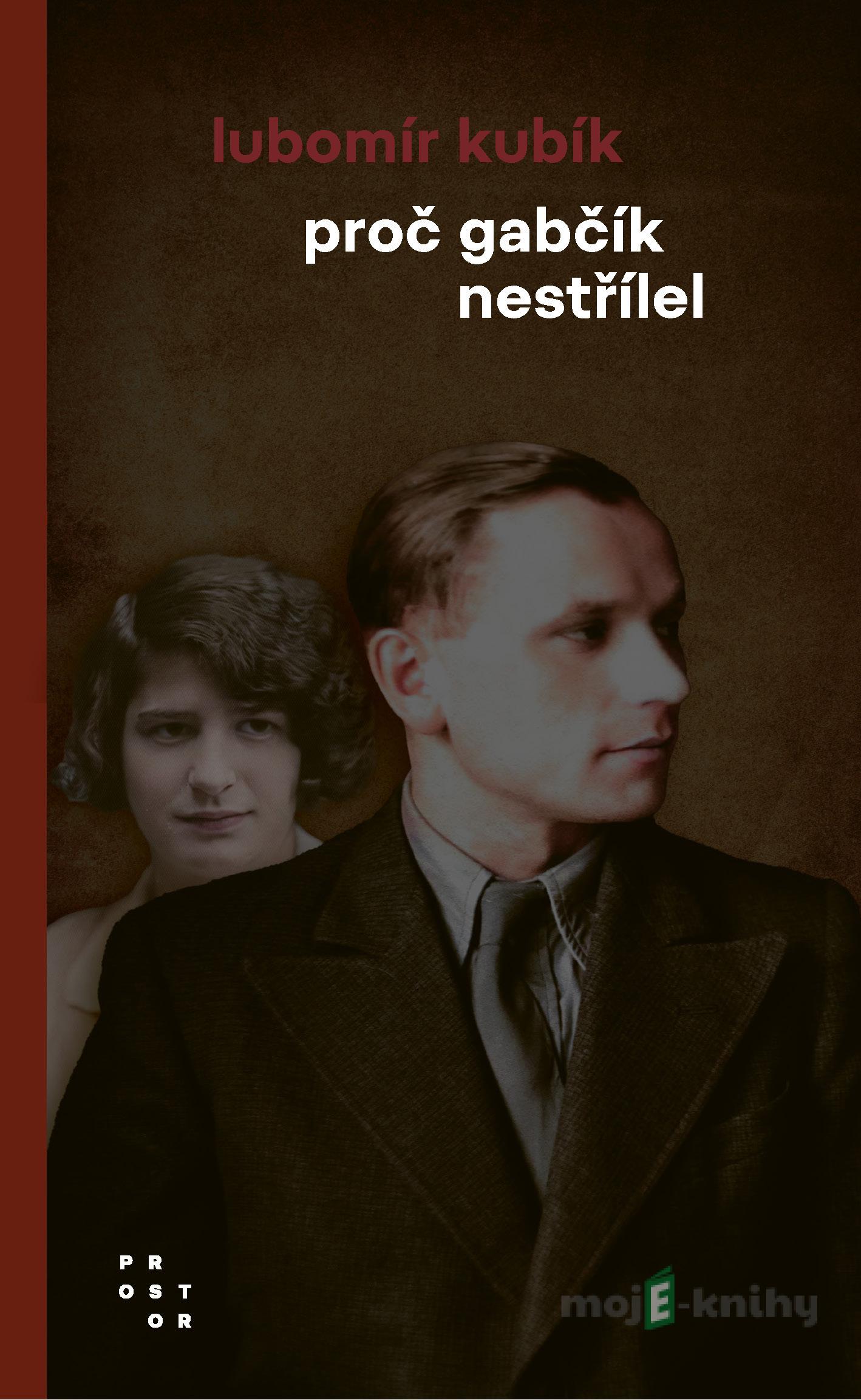 Proč Gabčík nestřílel - Lubomír Kubík Proč Gabčík nestřílel - Lubomír Kubík