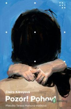 Pozor! Pohov! - Claire Kilroy