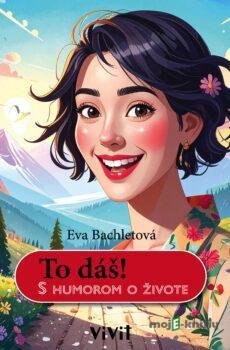 To dáš! - Eva Bachletová
