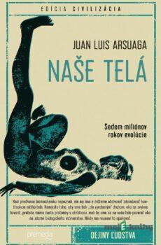 Naše telá - Juan Luis Arsuaga
