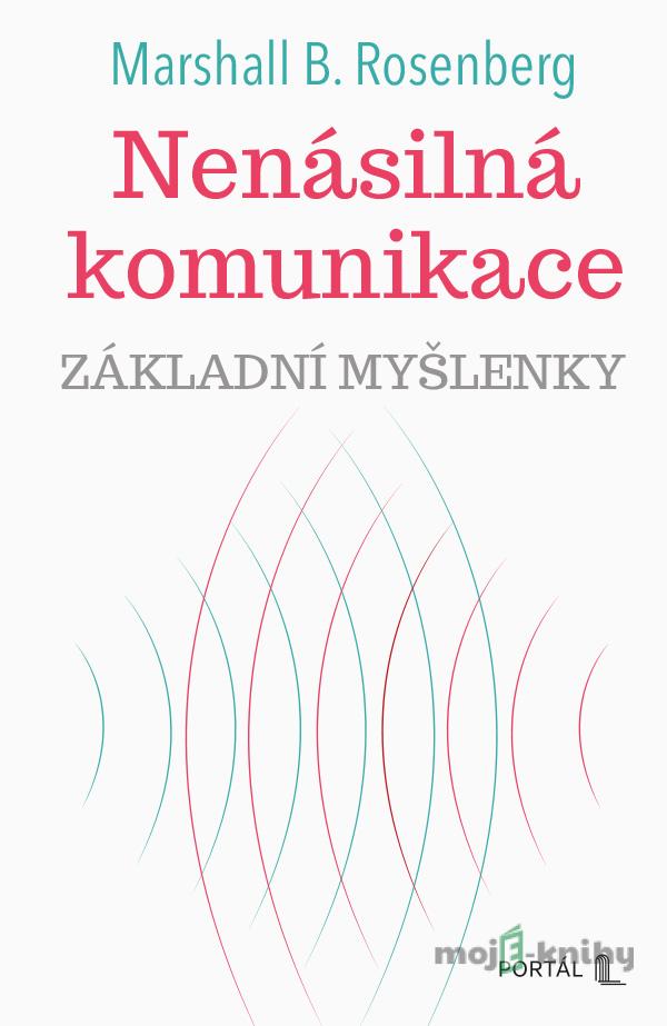 Nenásilná komunikace - Marshall B. Rosenberg Nenásilná komunikace - Marshall B. Rosenberg