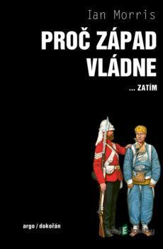 Proč Západ vládne... - Ian Morris