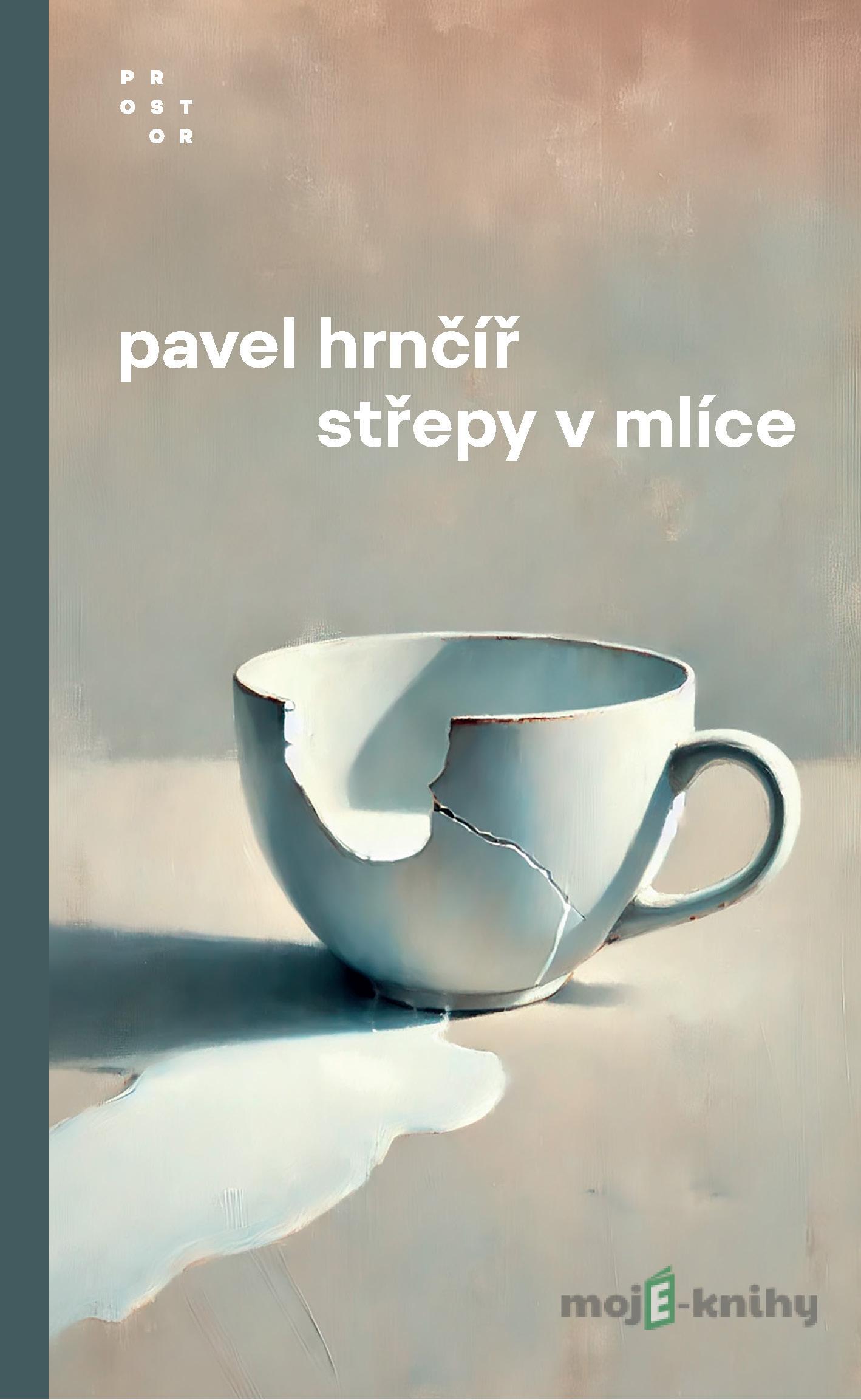 Střepy v mlíce - Pavel Hrnčíř Střepy v mlíce - Pavel Hrnčíř
