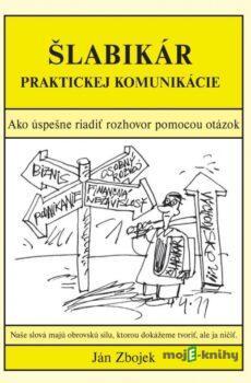 Šlabikár praktickej komunikácie - Ján Zbojek