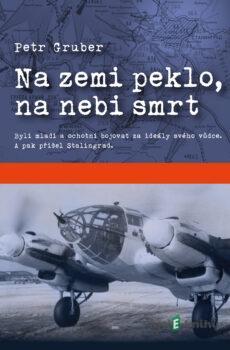 Na zemi peklo, na nebi smrt - Petr Gruber
