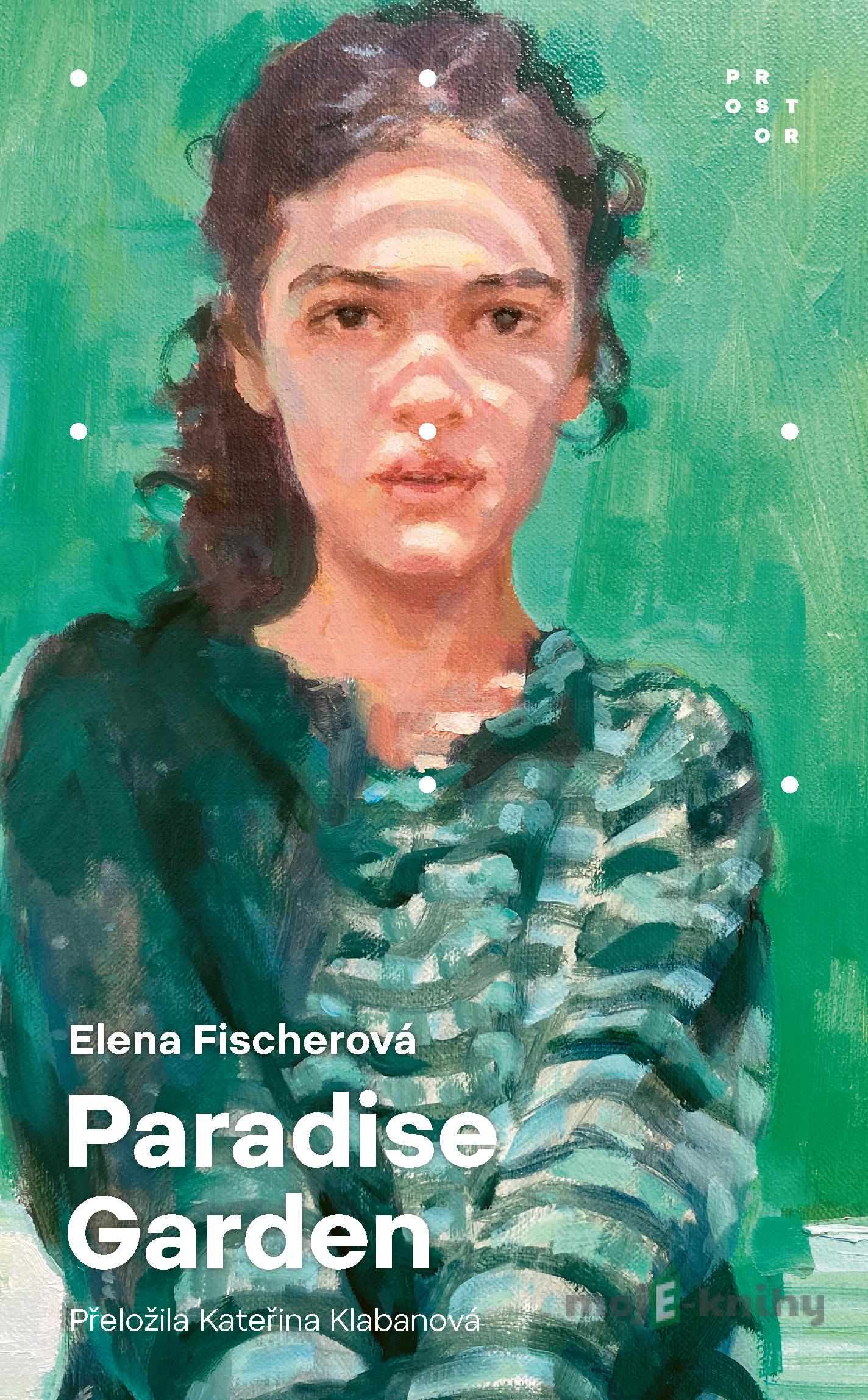Paradise Garden - Elena Fischerová Paradise Garden - Elena Fischerová