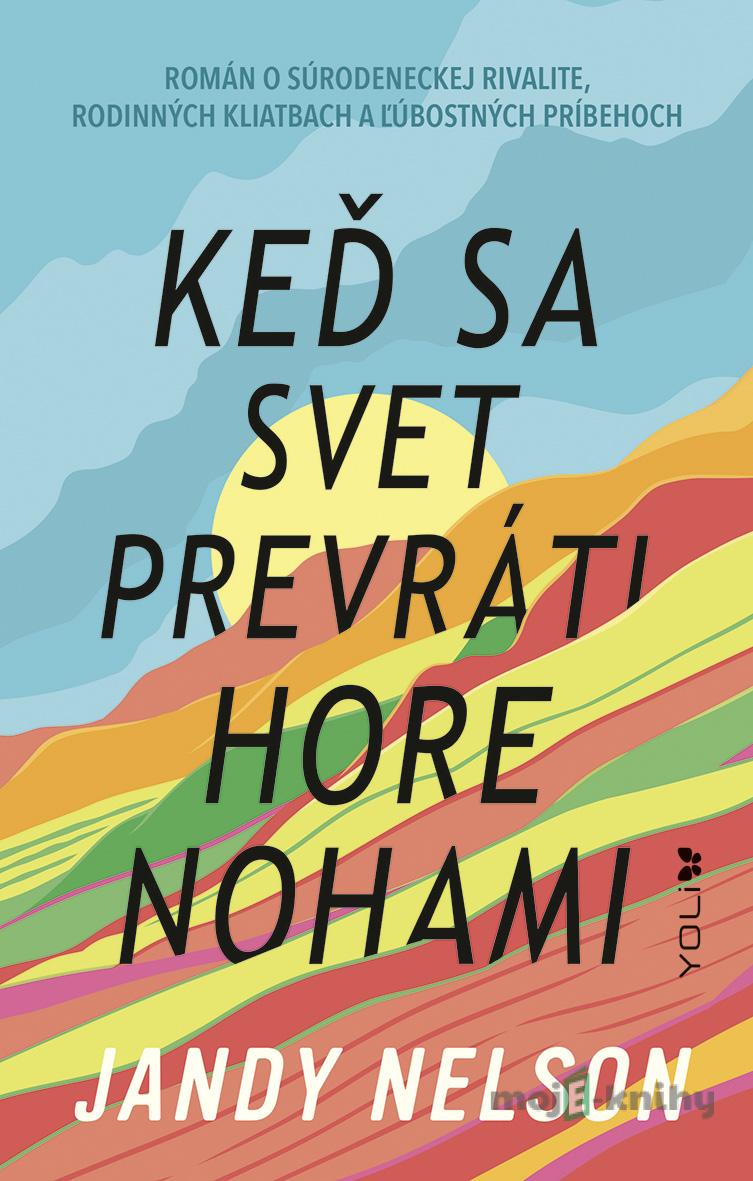 Keď sa svet prevráti hore nohami - Jandy Nelson Keď sa svet prevráti hore nohami - Jandy Nelson