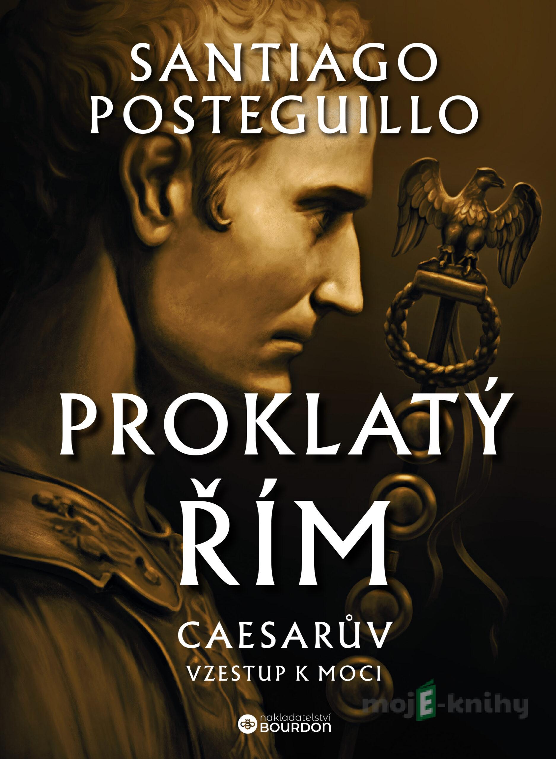 Proklatý Řím - Santiago Posteguillo Proklatý Řím - Santiago Posteguillo