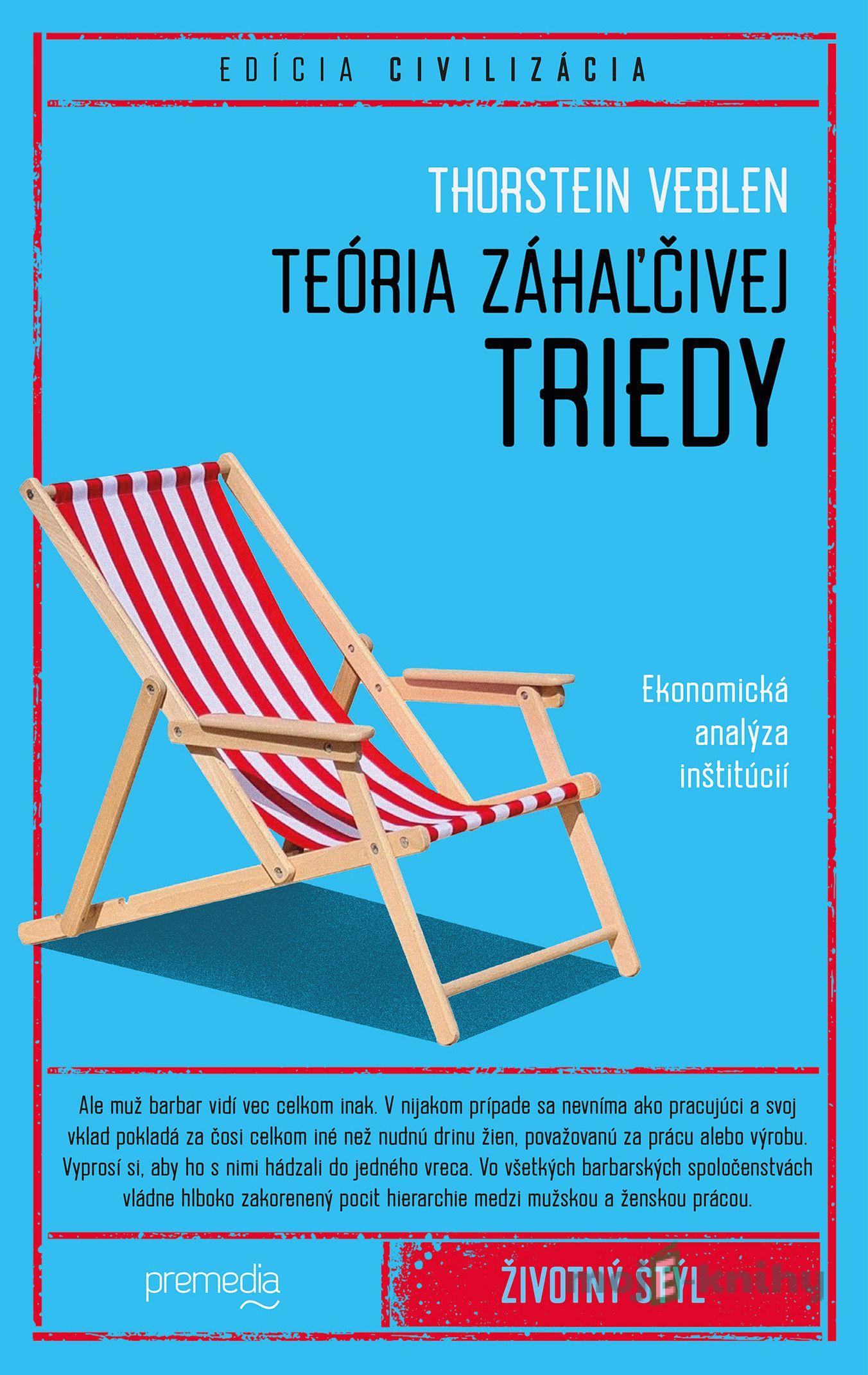 Teória záhaľčivej triedy - Thorsten Veblen Teória záhaľčivej triedy - Thorsten Veblen