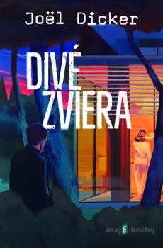 Divé zviera - Joël Dicker