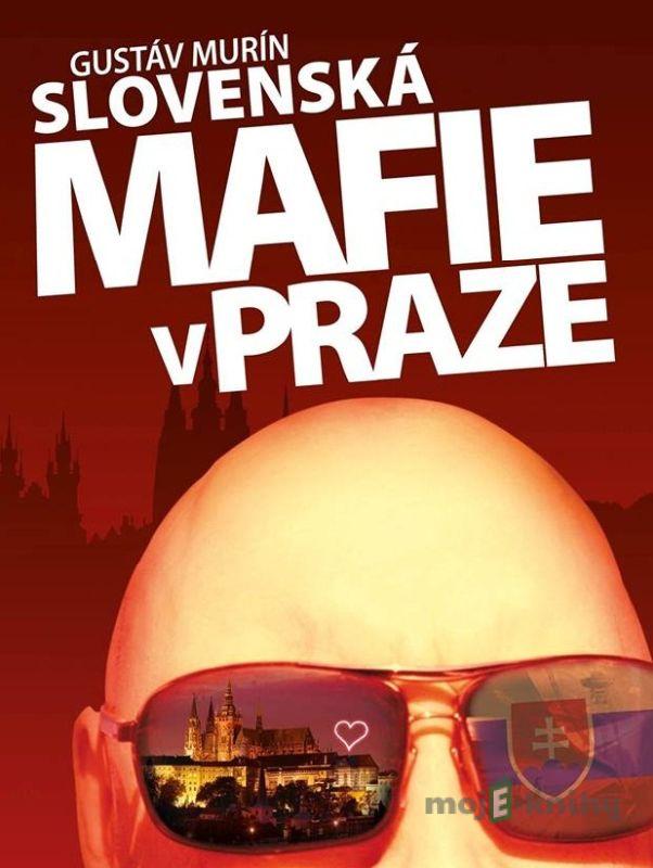 Slovenská mafie v Praze - Gustáv Murín Slovenská mafie v Praze - Gustáv Murín