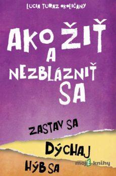 Ako žiť a nezblázniť sa - Lucia Okoličányová