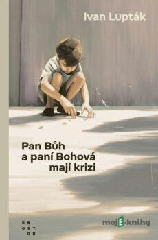 Pan Bůh a paní Bohová mají krizi - Ivan Lupták