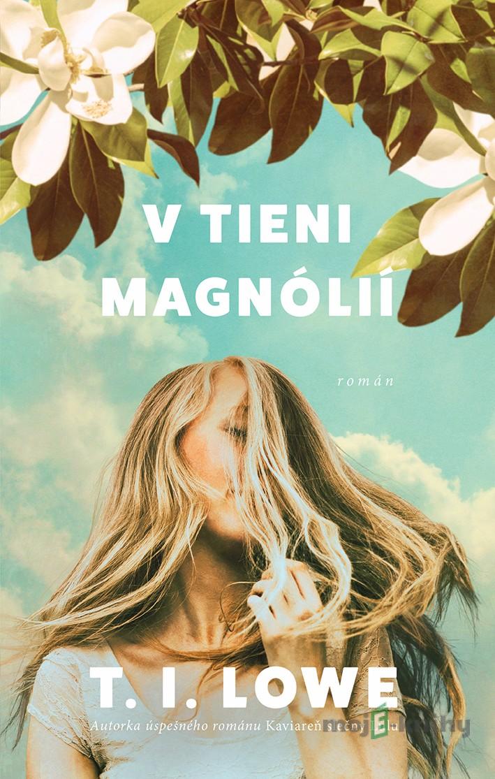 V tieni magnólií - T. I. Lowe V tieni magnólií - T. I. Lowe